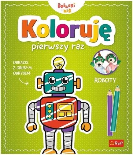 Koloruję pierwszy raz: Roboty – vaikiška spalvinimo knygelė